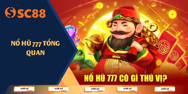 Nổ hũ 777 tổng quan