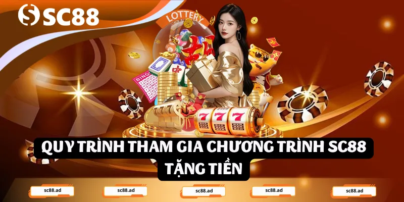 Quy trình tham gia chương trình SC88 tặng tiền